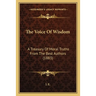 The Voice Of Wisdom: A Treasury Of Moral Truths From The Best Authors (1883)