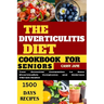 Diverticulitis Diet Cookbook For Seniors: A Comprehensive Guide to Managing Diverticulitis Symptoms and Promoting Digestive Health