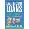Small Business Loans Made Simple: Revealing Insider Secrets and Strategies For Established Businesses