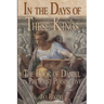In The Days of These Kings: The Book of Daniel in Preterist Perspective