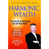 Harmonic Wealth: The Secret of Attracting the Life You Want