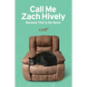 Call Me Zach Hively Because That Is My Name: Essays