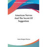 American Nerves And The Secret Of Suggestion
