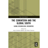 The Comintern and the Global South: Global Designs/Local Encounters