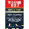 The One-Week Budget: Get One Step Closer to Financial Freedom by Creating an Easy Money Management System That Will Help You Make More Money and Keep