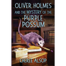 Oliver Holmes and the Mystery of the Purple Possum