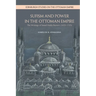 Sufism and Power in the Ottoman Empire: The Writings of Ismail Hakki Bursevi (1653-1725)