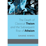 The Death of Classical Theism and the Subsequent Rise of Atheism