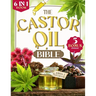 The Castor Oil Bible: [6 in 1] Discover the Ancient Secret to Radiant Skin and Lustrous Hair. 120+ Scientifically-Proven Natural Remedies fo