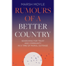 Rumours of a Better Country: Searching for trust and community in a time of moral outrage