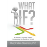 What If?: A Woman's Journey Toward Conquering the Burden of Incest