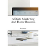 Affiliate Marketing And Home Business