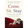 Come, Sit, Stay: Finding Rest for Your Soul