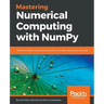Mastering Numerical Computing with NumPy