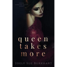 Queen Takes More