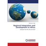 Regional Integration and Development in Africa