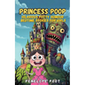 Princess Poop: Hilarious Potty Humour Bedtime Stories for Girls
