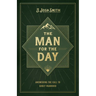 The Man for the Day: Answering the Call to Godly Manhood