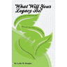 What Will Your Legacy Be?