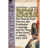 Warfare in the Age of Napoleon-Volume 5: The Retreat from Moscow, the Peninsular Campaign and the War of the Sixth Coalition, 1812-1813