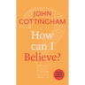 How Can I Believe?: A Little Book of Guidance