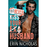 Why You Should Never Kiss Your Ex-Husband