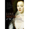 Love, Madness, and Scandal: The Life of Frances Coke Villiers, Viscountess Purbeck