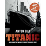 Titanic: Building The World's Most Famous Ship