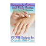 Homemade Lotions and Body Butter: 15 DIY Recipes for Organic Skin Care: (Homemade Skin Care, Natural Skin Care)