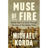 Muse of Fire: World War I as Seen Through the Lives of the Soldier Poets