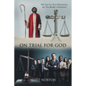 On Trial for God: The Case for Your Christianity: Are You Really a Christian?