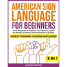 American Sign Language for Beginners: Video Training Course Included. From Beginner to Fluency, Your Bible to Unveil the Beauty of Visual Communicatio