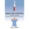 Someone is Sick in Garfield City: A Collection of Short Stories More than you ever wanted to know about our health care system