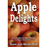 Apple Delights Cookbook: A Collection of Apple Recipes