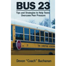 Bus 23: Tips and Strategies to Help Teens Overcome Peer Pressure Authors Name: