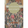 Decolonizing Employment: Aboriginal Inclusion in Canada's Labour Market