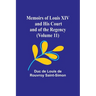 Memoirs of Louis XIV and His Court and of the Regency (Volume 11)