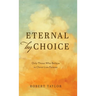 Eternal by Choice: Only Those Who Believe in Christ Live Forever