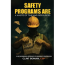 Safety Programs are a Waste of Time and Resources: A No Nonsense Approach to Incident Prevention