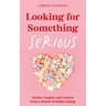 Looking for Something Serious: Stories, Laughs, and Lessons from a Decade of Online Dating