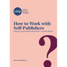 How to Work with Self-Publishers: Editing, proofreading and other considerations