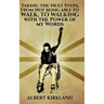 Taking The Next Steps, From Not Being Able to Walk to Walking with the Power of My Words