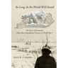 So Long As the World Will Stand: The Story of Kentucky's Polar Bear Expedition Veterans of World War I