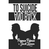 To Suicide And Back: True story of coping with personal, professional, and financial hardships that can take one to the brink
