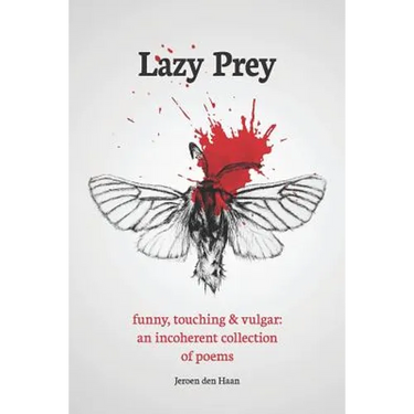 Lazy Prey: 120 Funny, Touching and Vulgar Poems