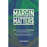 Margin Matters: How to Live on a Simple Budget & Crush Debt Forever