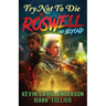 Try Not to Die: In Roswell and Beyond: An Interactive Adventure
