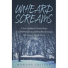 Unheard Screams: A True Childhood Horror Story of a CODA Survivor and How She Overcame Her Father's Sexual Abuse