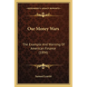 Our Money Wars: The Example And Warning Of American Finance (1894)