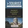 Greater Than a Tourist- Rajkot Gujarat India: 50 Travel Tips from a Local